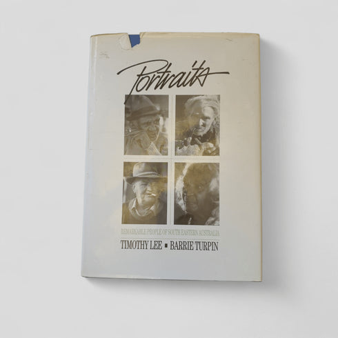 Portraits: Remarkable People of South Eastern Australia by Timothy Lee & Barrie Turpin - Books Worth Keeping
