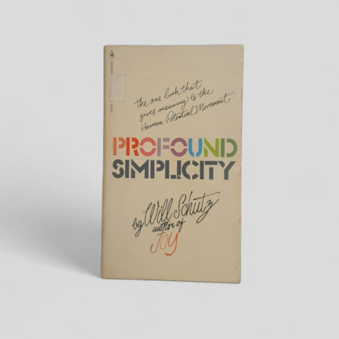 Profound Simplicity by Will Schutz - Books Worth Keeping