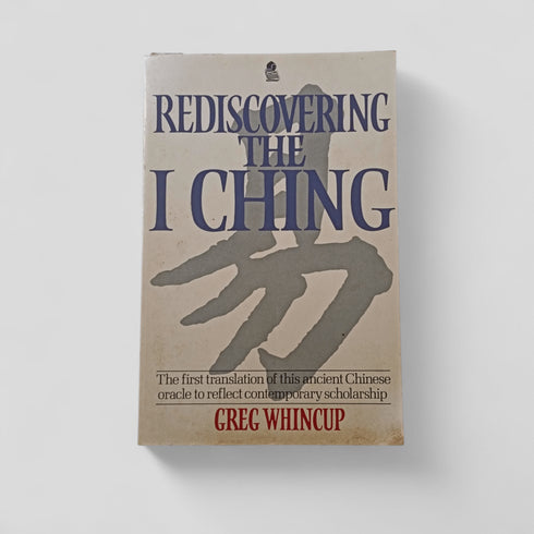 Rediscovering the I Ching by Greg Whincup - Books Worth Keeping