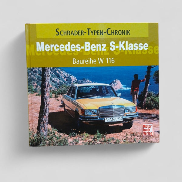 Schrader - Typen - Chronik: Mercedes - Benz S - Klasse Baureihe W 116 (in German) - Books Worth Keeping