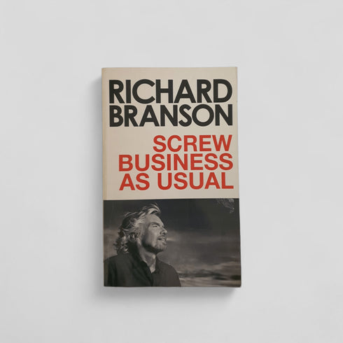 Screw Business As Usual by Richard Branson - Books Worth Keeping
