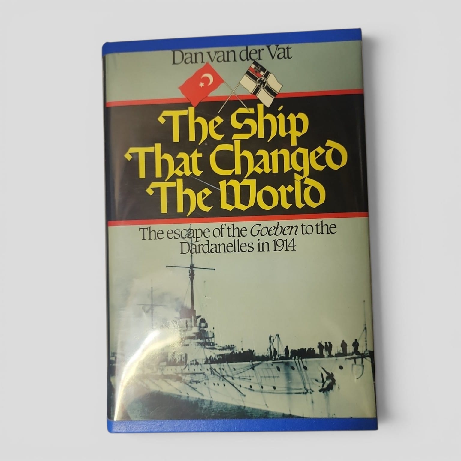 Front cover of The Ship That Changed the World by Dan van der Vat, 1985 first edition hardcover