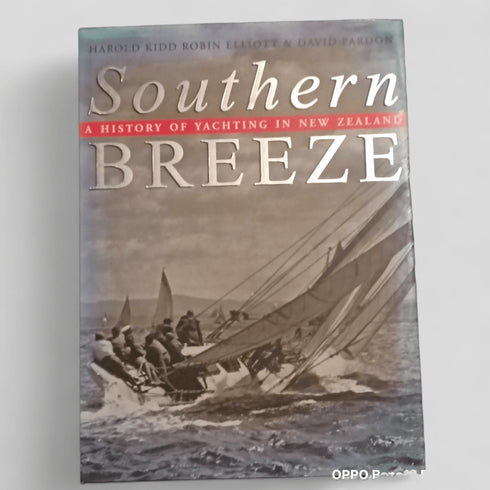 Southern Breeze: A History of Yachting in New Zealand by Harold Kidd, Robin Elliott & David Pardon - Books Worth Keeping