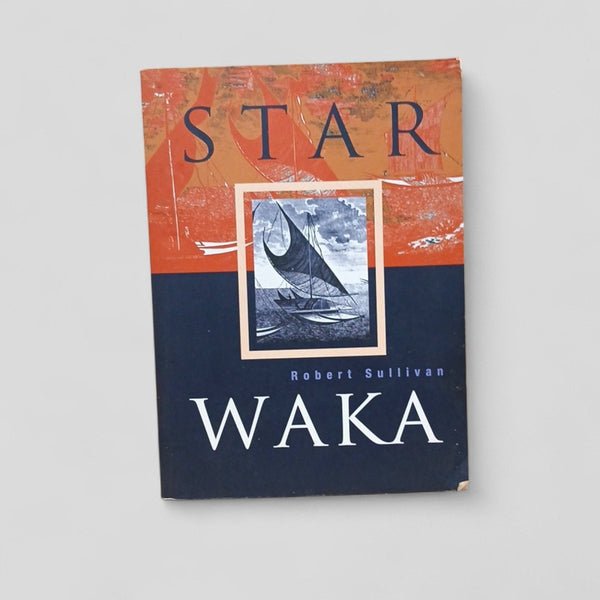 Star Waka by Robert Sullivan - Books Worth Keeping