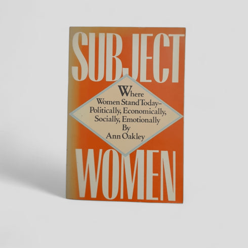 Subject Women: Where Women Stand Today by Ann Oakley - Books Worth Keeping