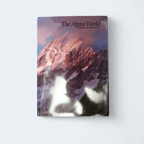 The Alpine World of Mount Cook National Park - Books Worth Keeping