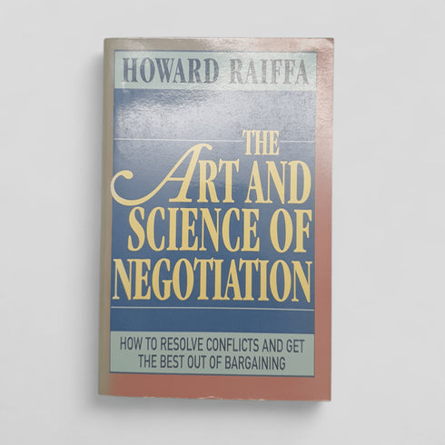 The Art and Science of Negotiation by Howard Raiffa - Books Worth Keeping