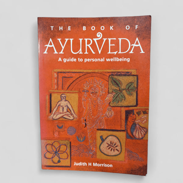 The Book of Ayurveda: A Guide to Personal Wellbeing by Judith H Morrison - Books Worth Keeping