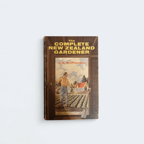 The Complete New Zealand Gardener – J. A. McPherson - Books Worth Keeping