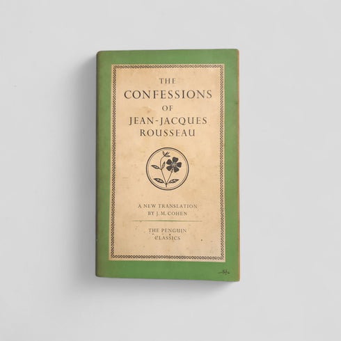 The Confessions of Jean - Jacques Rousseau by J.M. Cohen - Books Worth Keeping