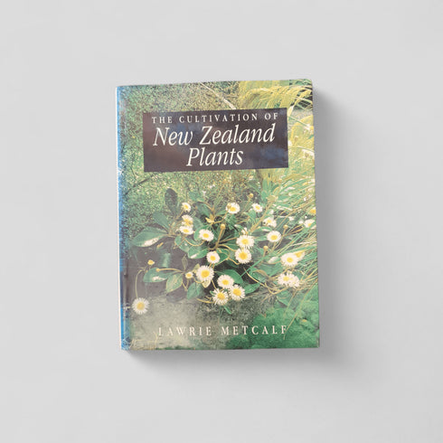 The Cultivation of New Zealand Plants by Lawrie Metcalf - Books Worth Keeping