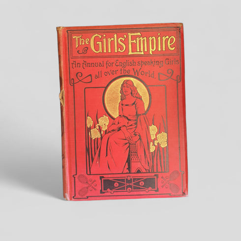 The Girls' Empire 1902: An Annual for English Speaking Girls All Over the World by Various - Books Worth Keeping