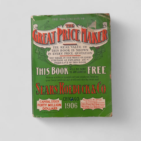The Great Price Maker: Sears Roebuck & Co. 1906 Edition - Books Worth Keeping