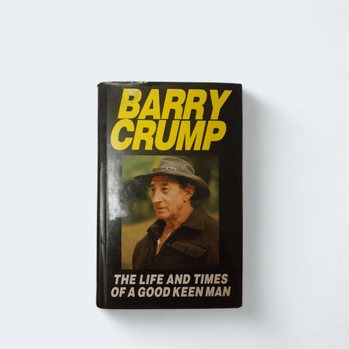 The Life and Times of a Good Keen Man by Barry Crump (Hardcover) - Books Worth Keeping