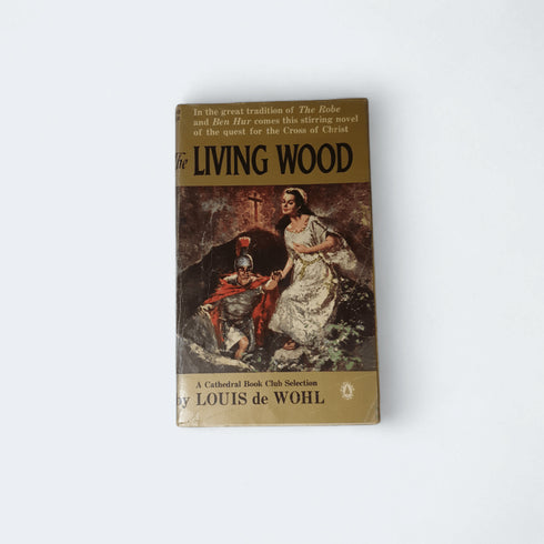 The Living Wood by Louis de Wohl - Books Worth Keeping
