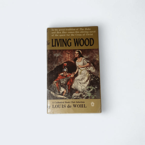 The Living Wood by Louis de Wohl - Books Worth Keeping