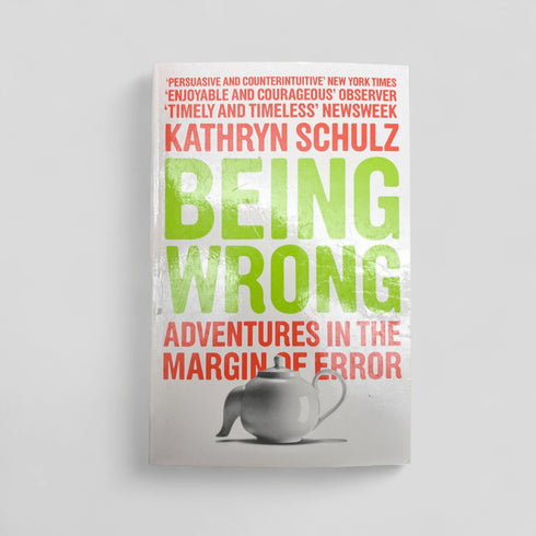 The Made - Up Mind: The Meaning of Error in an Age of Certainty: Adventures in the Margin of Error by Kathryn Schultz - Books Worth Keeping