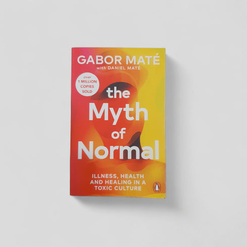 The Myth of Normal: Illness, Health and Healing in a Toxic Culture by Gabor Maté with Daniel Maté - Books Worth Keeping