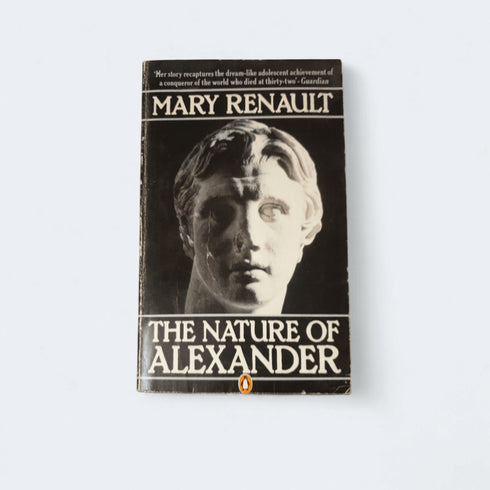The Nature of Alexander – Mary Renault - Books Worth Keeping