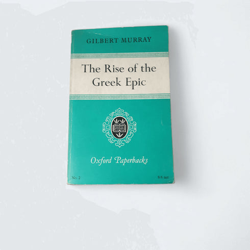 The Rise of the Greek Epic – Gilbert Murray - Books Worth Keeping