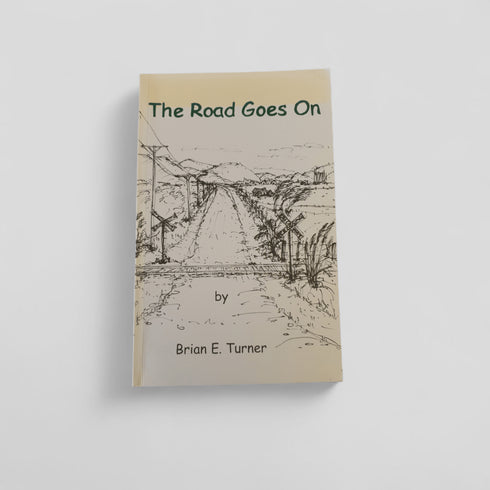 The Road Goes On by Brian E. Turner - Books Worth Keeping