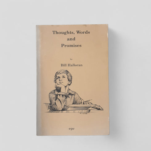 Thoughts, Words and Promises by Bill Halloran - Books Worth Keeping