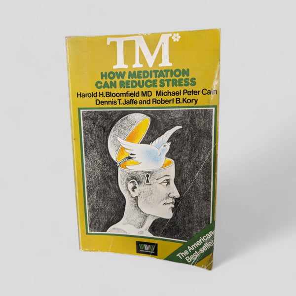 TM: How Meditation Can Reduce Stress by Harold H. Bloomfield MD, Michael Peter Cain, Dennis T. Jaffe and Robert B. Kory - Books Worth Keeping