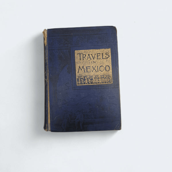 Travels in Mexico by F. A. Ober – Antique Exploration Book - Books Worth Keeping
