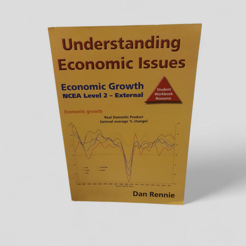 Understanding Economic Issues: Economic Growth NCEA Level 2 - External by Dan Rennie - Books Worth Keeping