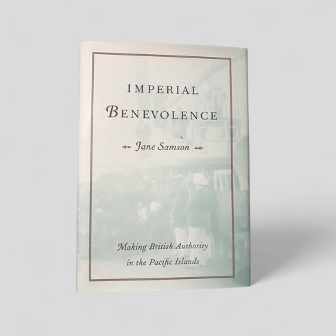 University Of Hawaii Press: Imperial Benevolence British Authority Pacific Islands - Books Worth Keeping