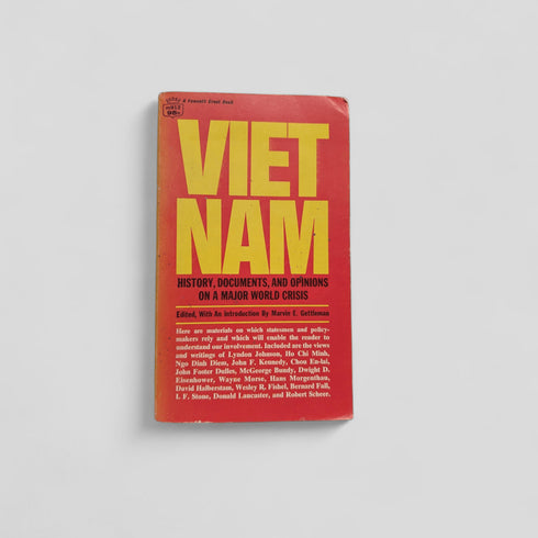 Vietnam: History, Documents, and Opinions on a Major World Crisis edited by Marvin E. Gettleman - Books Worth Keeping