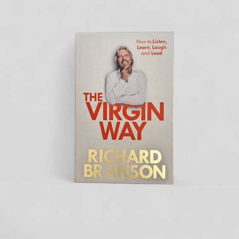 Virgin Way How To Listen Learn Lead by Sir Richard Branson - Books Worth Keeping