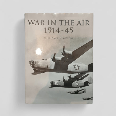 War in the Air 1914 - 45 by Williamson Murray - Books Worth Keeping