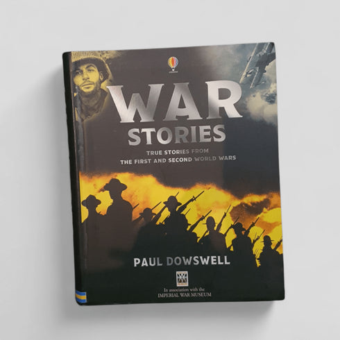 War Stories: True Stories from the First and Second World Wars by Paul Dowswell - Books Worth Keeping