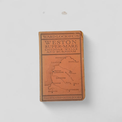 Ward Lock & Co's Illustrated Guide: Weston Super Mare, Cheddar, Wells and Burnham - Books Worth Keeping
