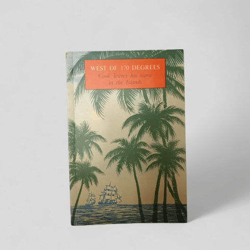 West of 170 Degrees: Cook Leaves His Name in the Islands – Anon. - Books Worth Keeping