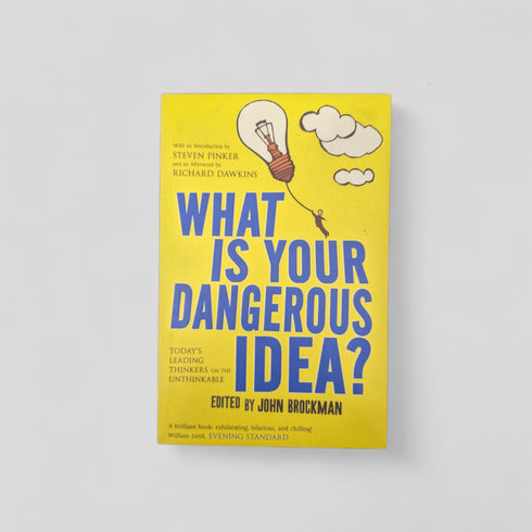 What Is Your Dangerous Idea? by john - brockman - Books Worth Keeping