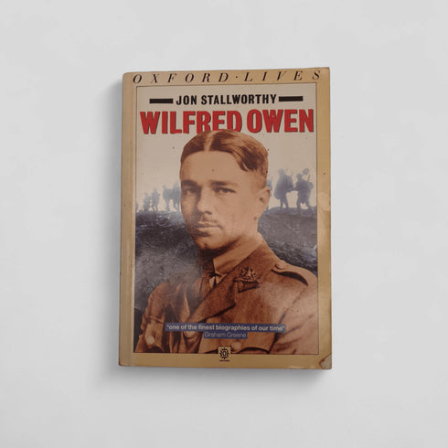 Wilfred Owen – Jon Stallworthy (Oxford Lives) - Books Worth Keeping