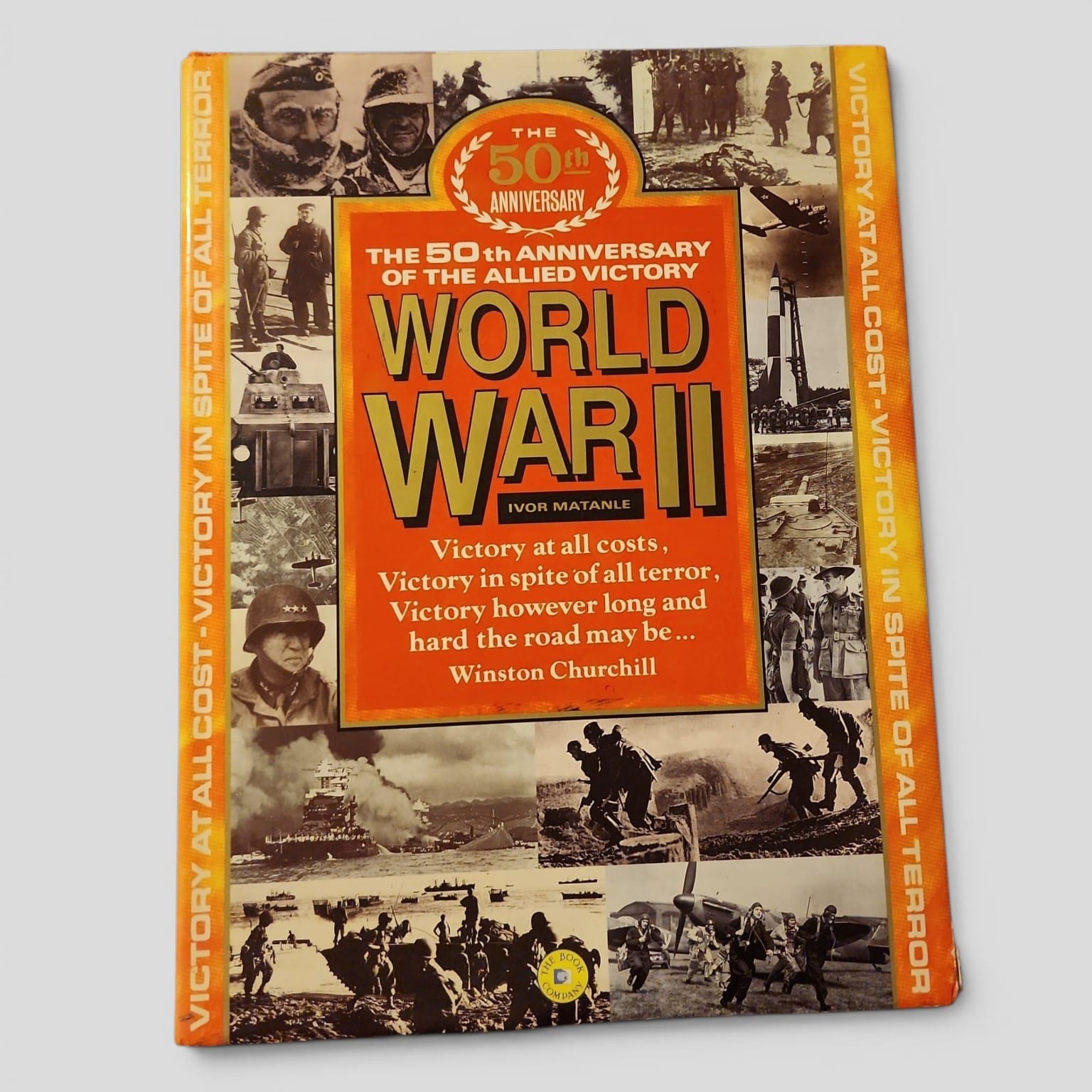 World War II: The 50th Anniversary of the Allied Victory by Ivor Matanle front cover