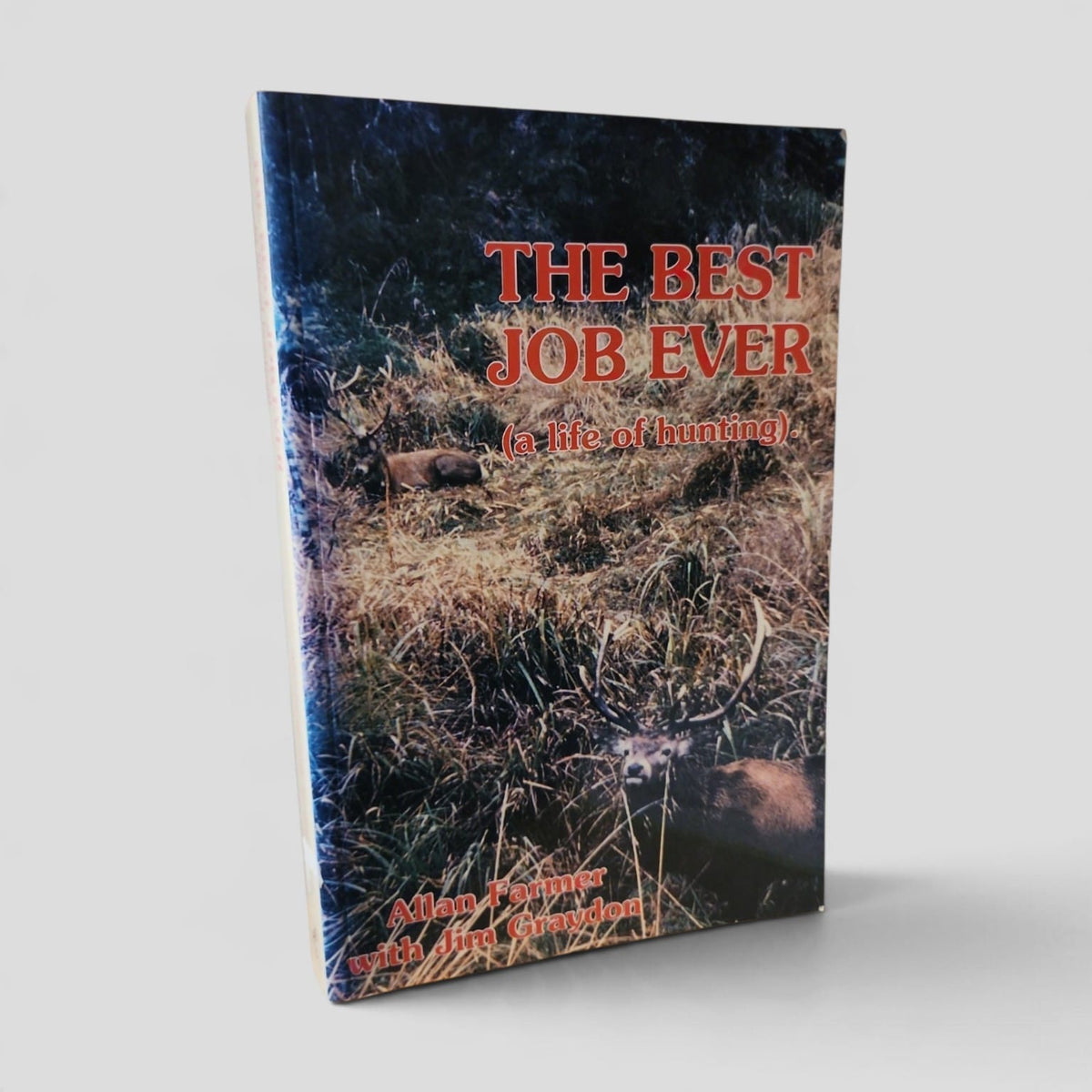 The Best Job Ever: A Life of Hunting by Allan Farmer with Jim Graydon