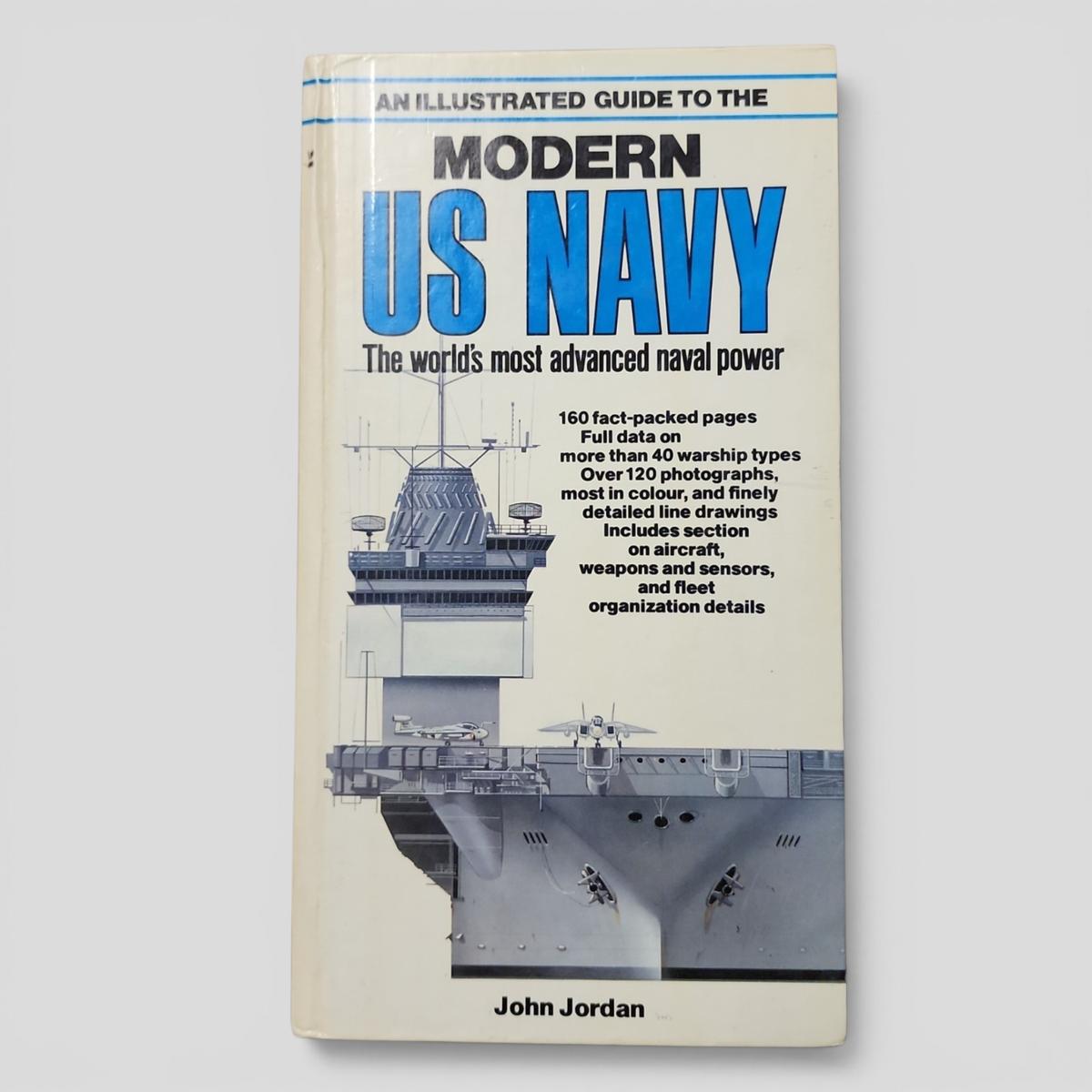 AN ILLUSTRATED GUIDE TO THE MODERN US NAVY: The world's most advanced naval power by John Jordan - book cover