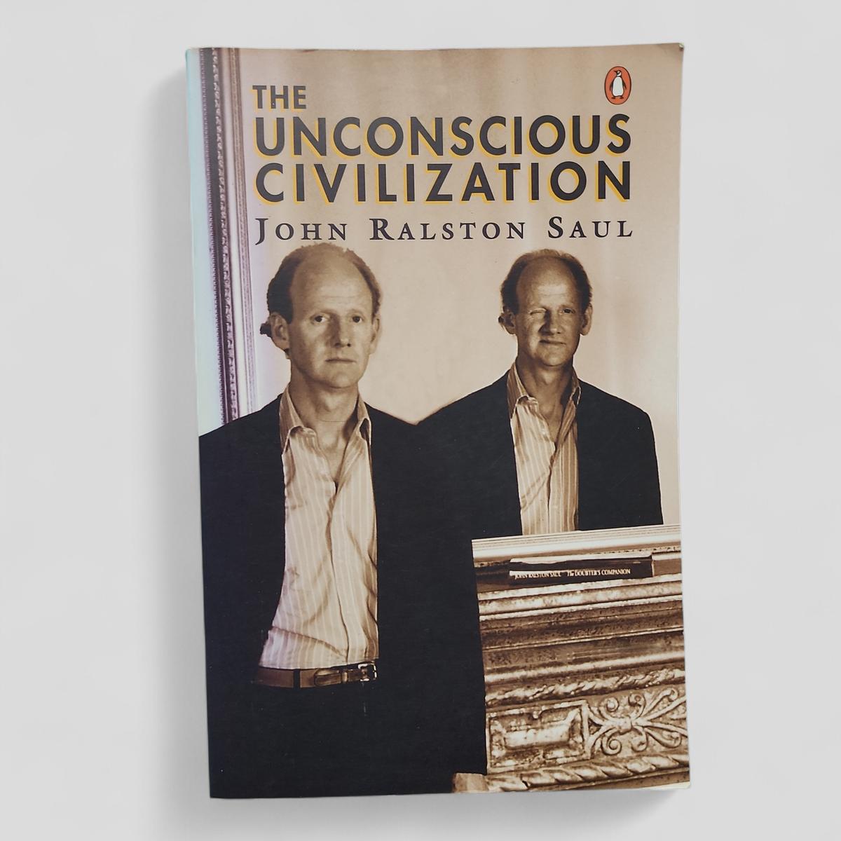 The Unconscious Civilization by John Ralston Saul - book cover