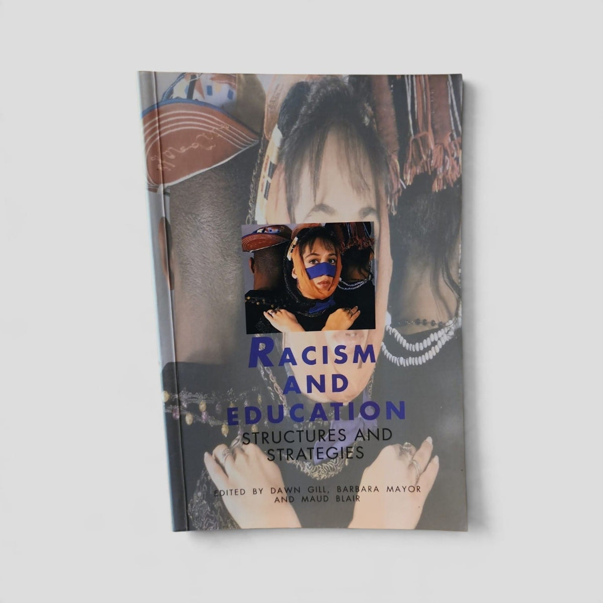 Racism and Education: Structures and Strategies by Dawn Gill, Barbara Mayor and Maud Blair