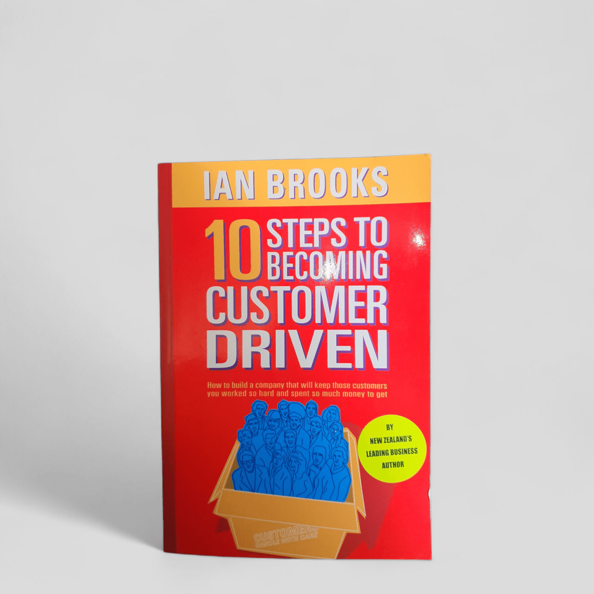 10 Steps to Becoming Customer Driven by Ian Brooks - Books Worth Keeping