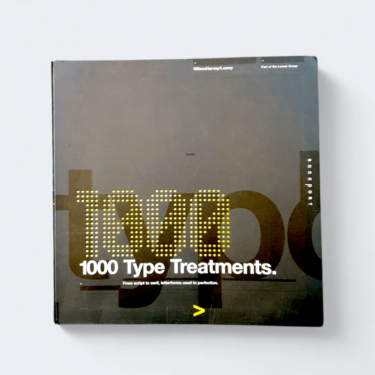 1000 Type Treatments – WilsonHarvey/Loewy - Books Worth Keeping