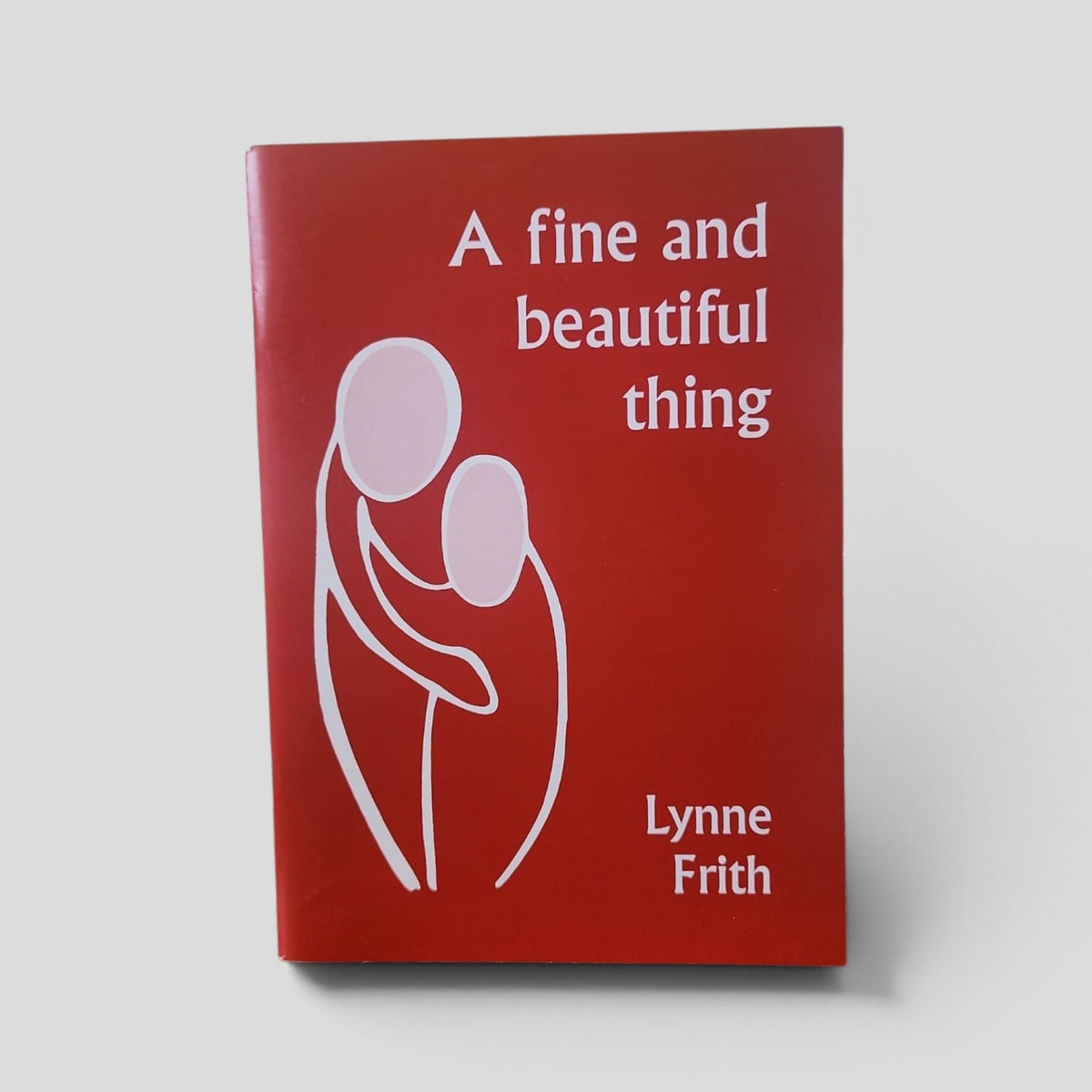 A Fine and Beautiful Thing by Lynne Frith front cover