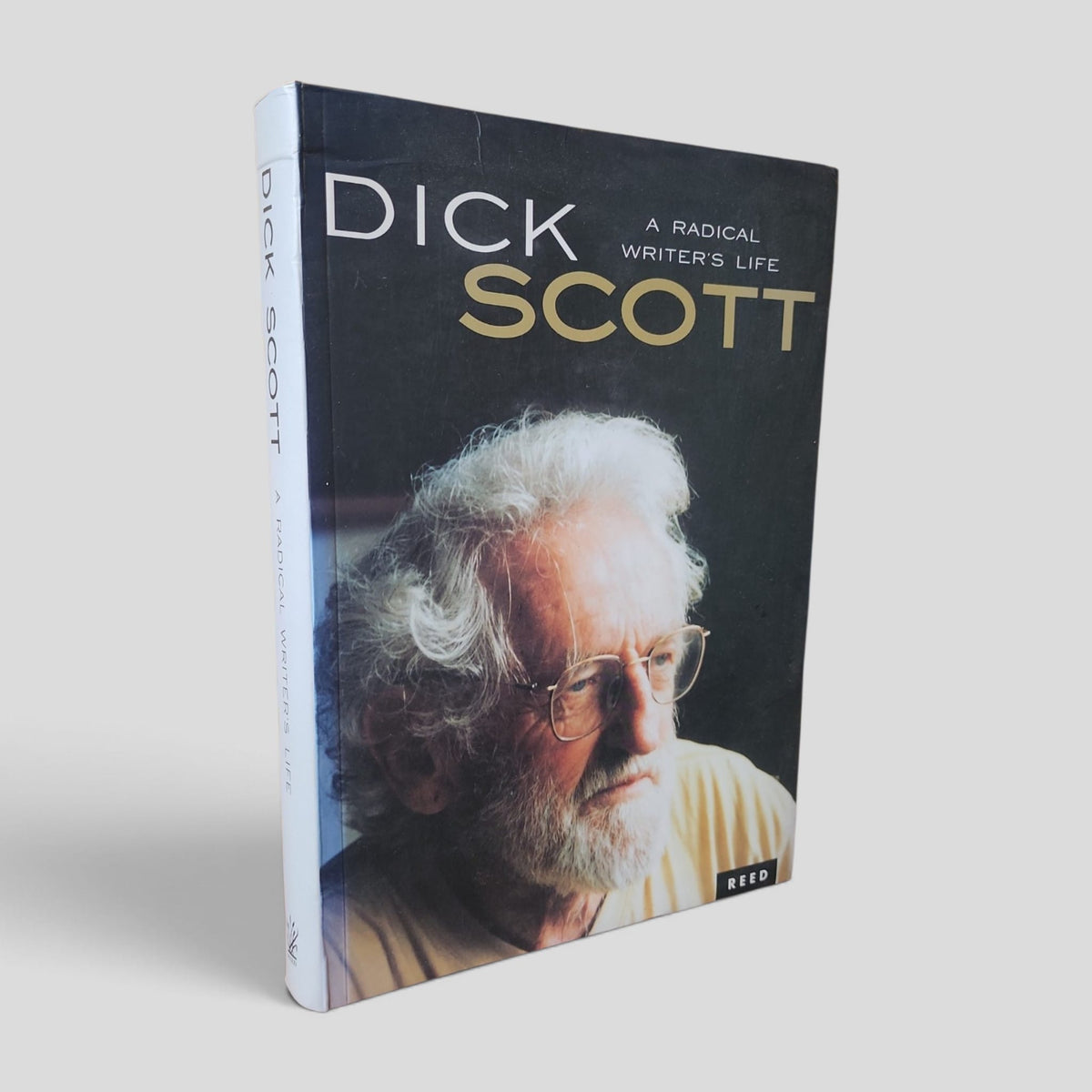 Front cover of Dick Scott: A Radical Writer's Life by Dick Scott