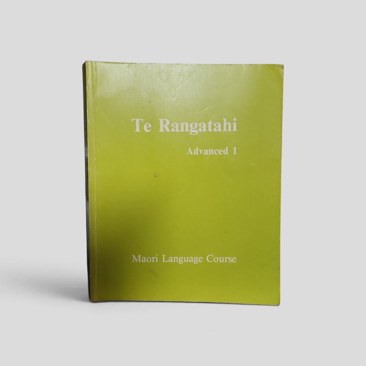 Te Rangatahi Advanced 1: A Māori Language Course by Hoani R. Waititi cover