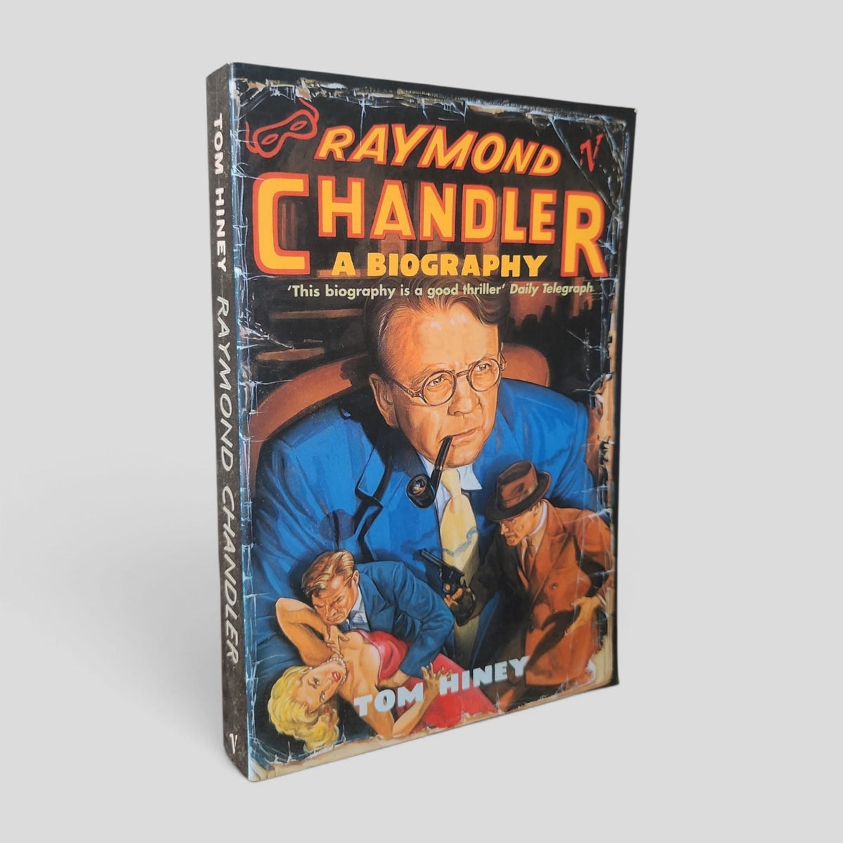 Raymond Chandler: A Biography by Tom Hiney — front cover