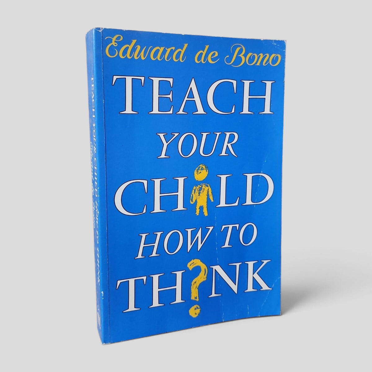 Teach Your Child How to Think by Edward de Bono — front cover